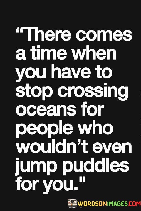 There-Comes-A-Time-When-You-Have-To-Stop-Crossing-Oceans-Quotes.jpeg