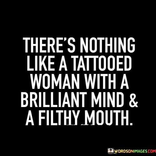 There's Nothing Like A Tattooed Woman With Quotes