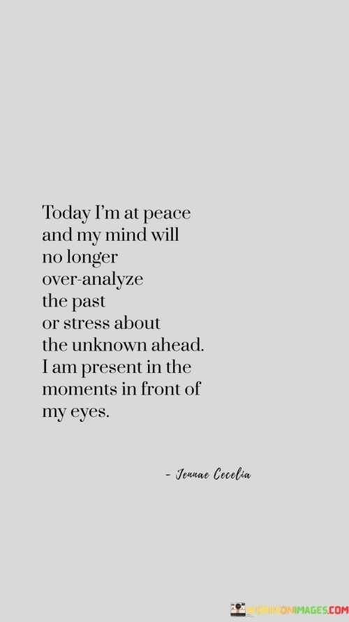 Today I'm At Peace And My Mind Will No Quotes