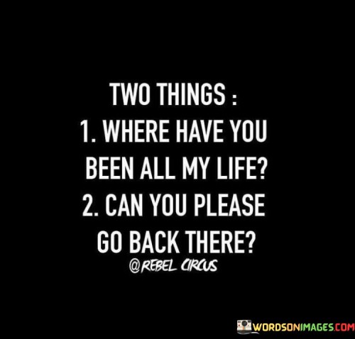 Two Things Where You Been All My Life Quotes