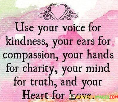 Use-Your-Voice-For-Kindness-Your-Ears-For-Compassion-Quotes.jpeg