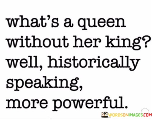 What's A Queen Without Her King Quotes