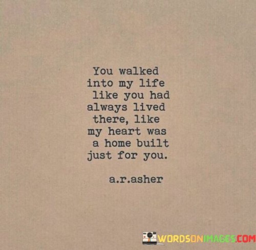 You Walked Into My Life Like You Had Quotes