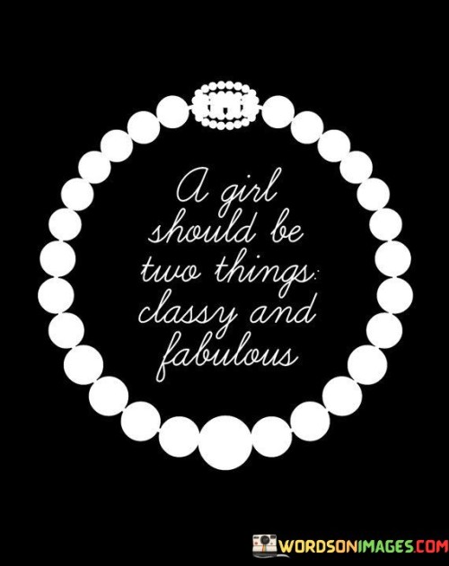 A Girl Should Be Two Things Classy And Fabulous Quotes