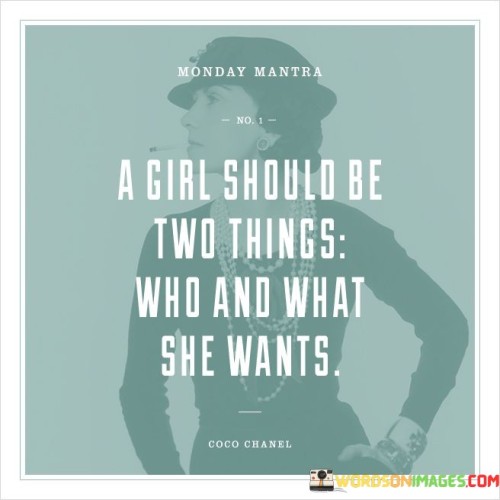 A Girl Should Be Two Things Who And What She Wants Quotes