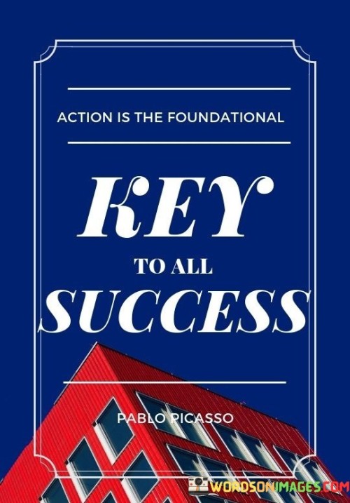 Action-The-Foundational-Key-To-All-Success-Quotes.jpeg