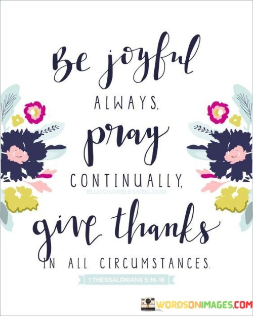 Be Joyful Always Pray Continually Give Thanks Quotes
