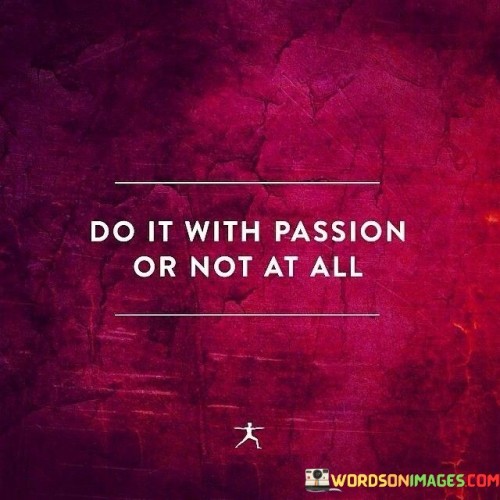 Do-It-With-Passion-Or-Not-At-All-Quotes.jpeg