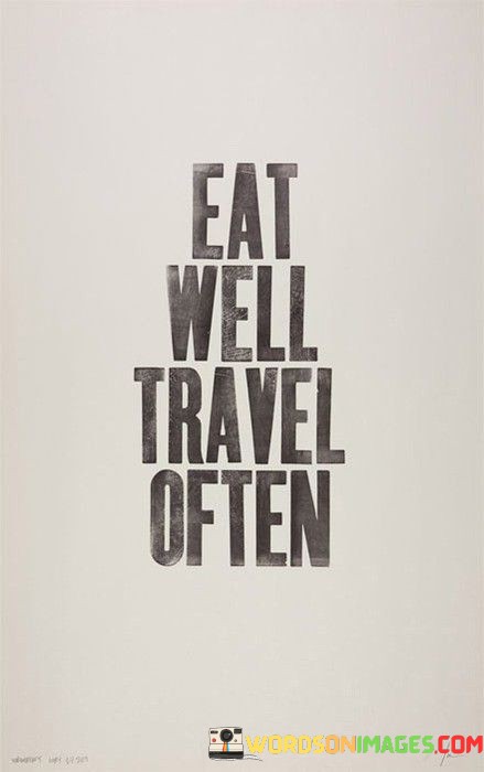 Eat-Well-Travel-Often-Quotes.jpeg