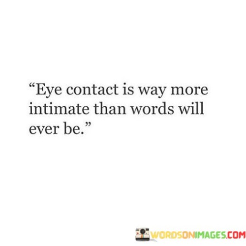 Eye-Contact-Is-Way-More-Intimate-Than-Words-Will-Ever-Be-Quotes.jpeg