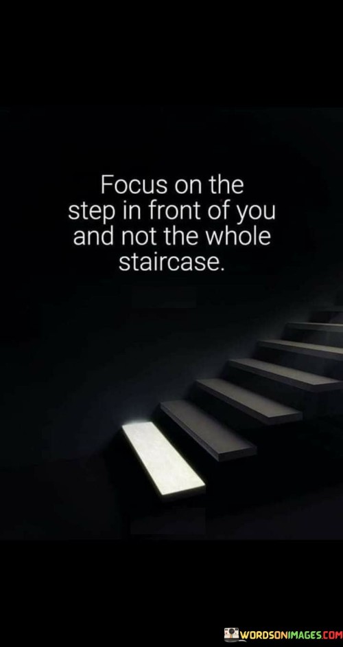 Focus On The Step In Front Of You And Not Quotes