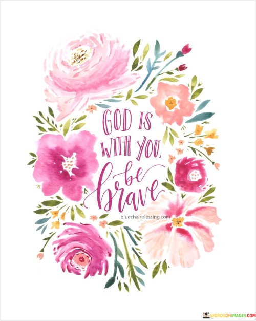 God Is With You Be Brave Quotes