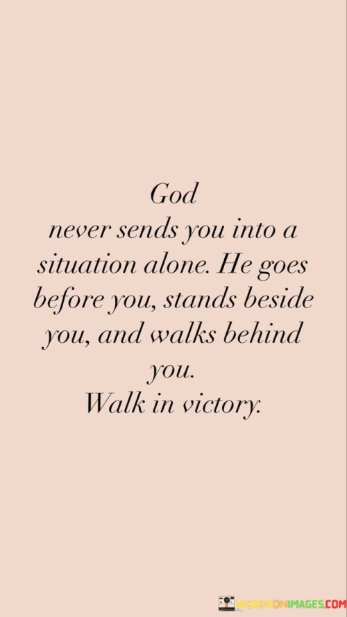 God Never Send You Into A Situation Quotes