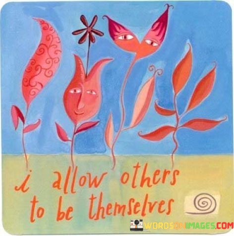 I-Allow-Others-To-Be-Themselves-Quotes.jpeg