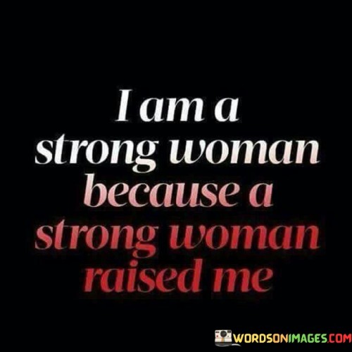 I Am A Strong Woman Because A Strong Quotes