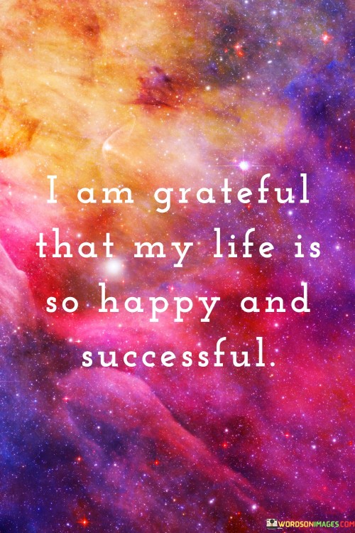 I-Am-Grateful-That-My-Life-Is-So-Happy-And-Successful-Quotes.jpeg