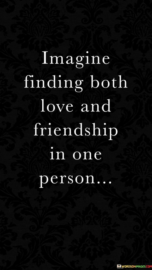 Imagine Finding Both Love And Friendship Quotes