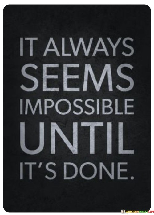 It Always Seems Impossible Until It's Quotes