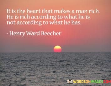 It-Is-The-Heart-That-Makes-A-Man-Rich-He-Is-Quotes.jpeg