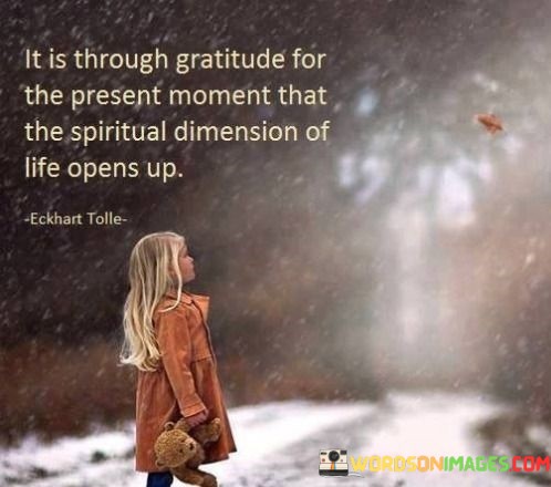 It-Is-Through-Gratitude-For-The-Persent-Moment-Quotes.jpeg