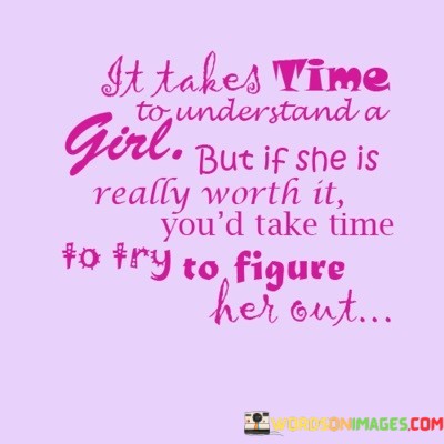 It-Takes-Time-To-Understand-A-Girl-But-Is-She-Quotes.jpeg