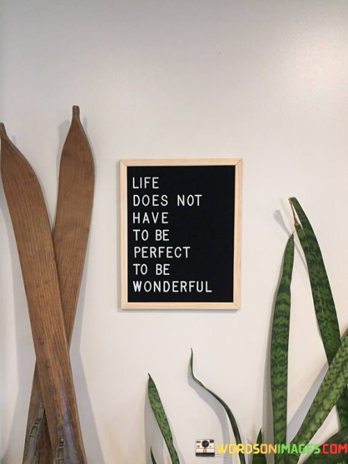 Life Does Not Have To Be Perfect Quotes