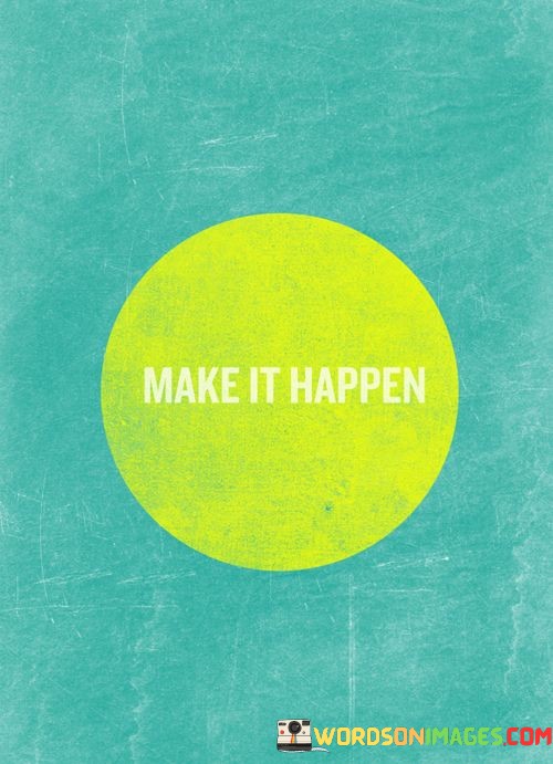 Make-It-Happen-Quotes.jpeg