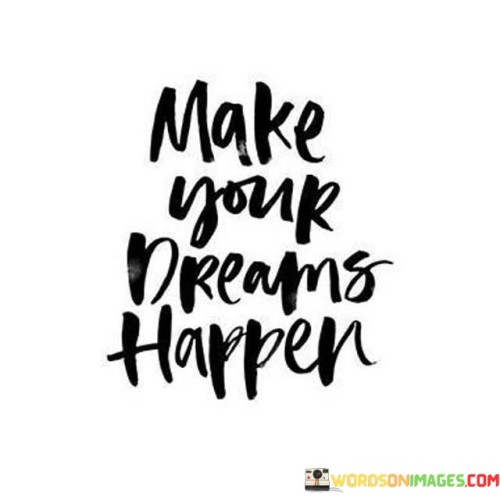 Make Your Dreams Happen Quotes