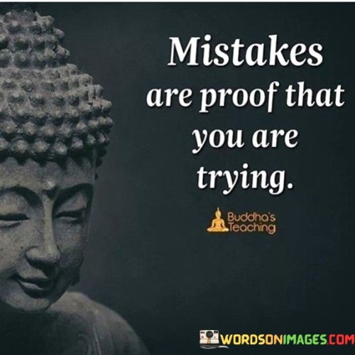 Mistakes Are Proof That You Are Trying Quotes