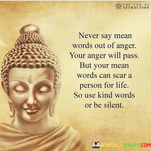 Never Say Mean Words Out Of Anger Your Quotes