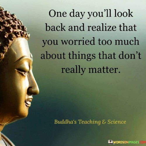 One Day You'll Look Back And Realize That You Quotes