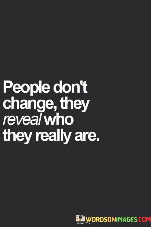 People-Dont-Change-They-Reveal-Who-They-Really-Quotes.jpeg
