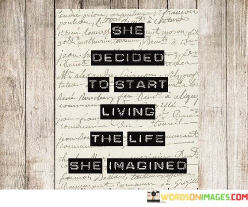 She Decide To Start Living The Life She Imagined Quotes