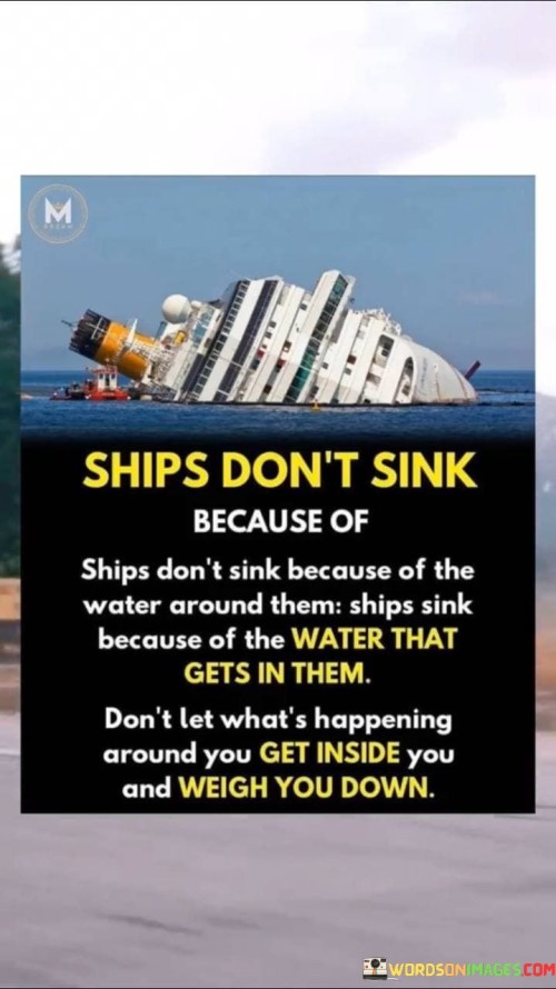 Ship Don't Sink Because Of The Water Quotes