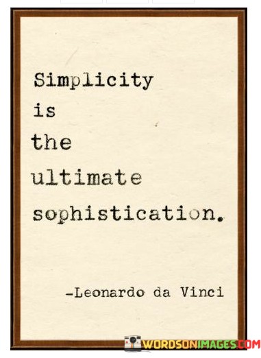 Simplicity-Is-The-Ultimate-Sophistication-Quotes.jpeg