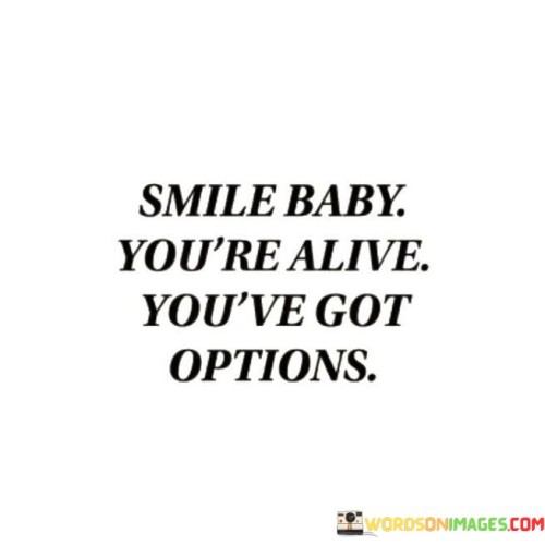 Smile-Baby-Youre-Alive-Quotes.jpeg