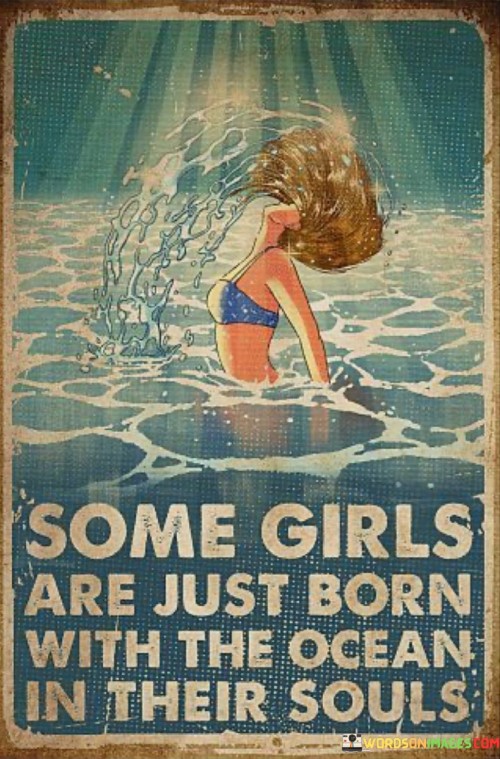 Some Girls Are Just Born With The Ocean Quotes