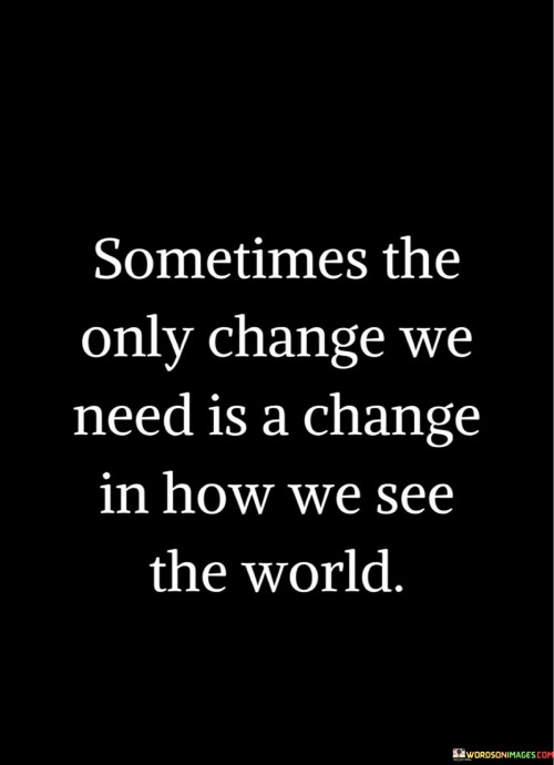 Sometimes-The-Only-Change-We-Need-Is-A-Change-Quotes.jpeg