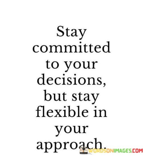 Stay-Committed-To-Your-Decisions-But-Stay-Flexible-Quotes