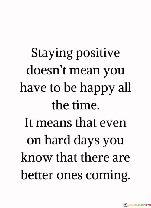 Staying-Positive-Doesnt-Mean-You-Have-Quotes