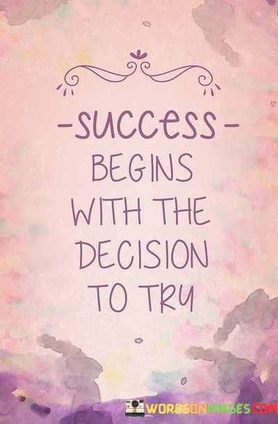 Success-Begins-With-The-Decision-To-Try-Quotes.jpeg