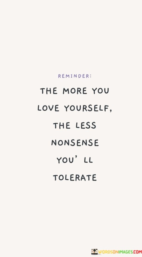 The More You Love Yourself The Less Nonsense You'll Tolerate Quotes