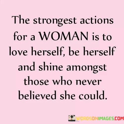 The-Strongest-Actions-For-A-Woman-Is-To-Love-Quotes.jpeg