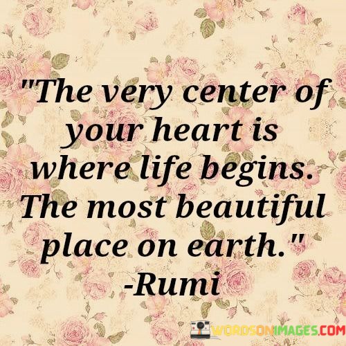 The-Very-Center-Of-Your-Heart-Is-Where-Life-Begins-The-Most-Beautiful-Place-Quotes.jpeg