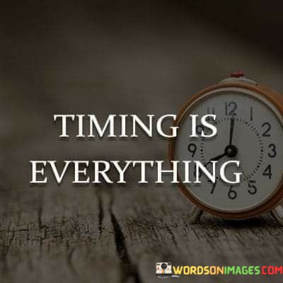 Timing-Is-Everything-Quotes.jpeg