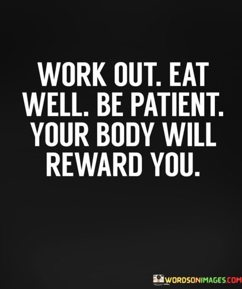 Work-Out-Eat-Well-Be-Patient-Your-Body-Quotes