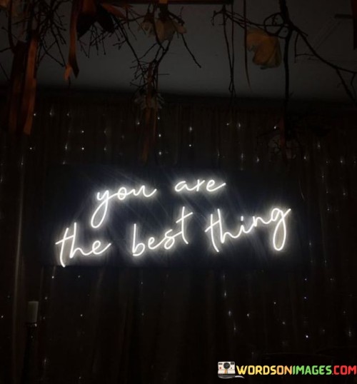 You-Are-The-Best-Thing-Quotes.jpeg