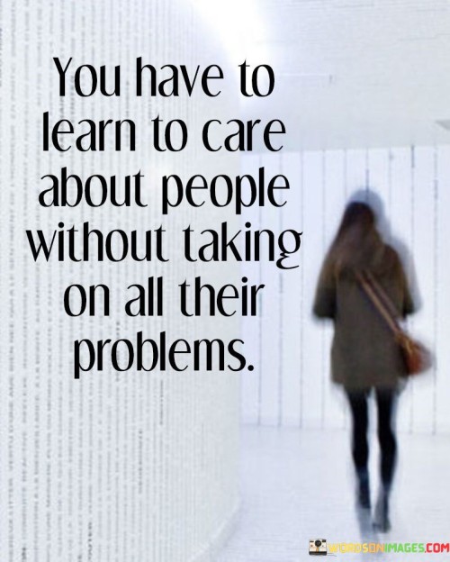 You Have To Learn To Care About People Without Quotes