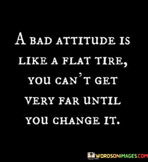 A-Bad-Attitide-Is-Like-A-Flat-Tire-You-Cant-Get-Very-Quotes.jpeg