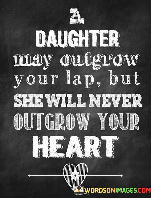 A-Daughter-May-Outgrow-Your-Lap-But-She-Will-Quotes.jpeg